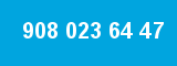 908 023 64 47